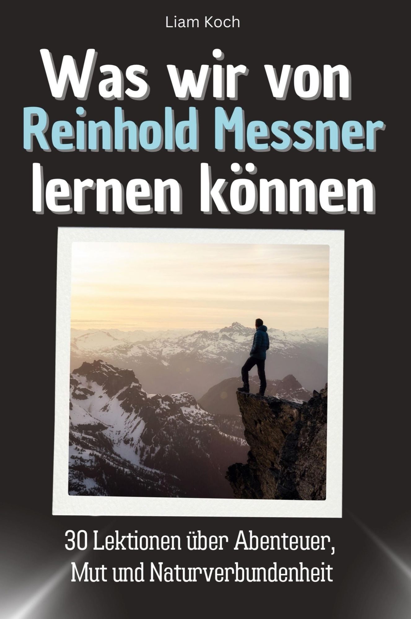 Cover: 9783759114549 | Was wir von Reinhold Messner lernen können | Liam Koch | Taschenbuch