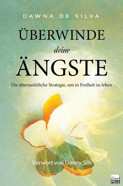 Cover: 9783947454549 | Überwinde deine Ängste | Dawna De Silva | Taschenbuch | 243 S. | 2019