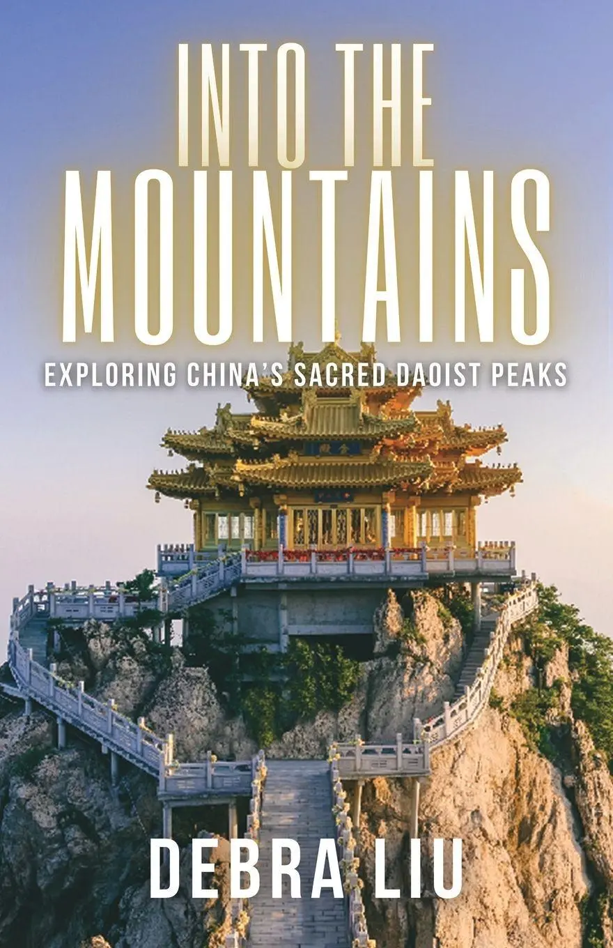 Cover: 9789888904549 | Into the Mountains | Exploring China's Sacred Daoist Peaks | Debra Liu