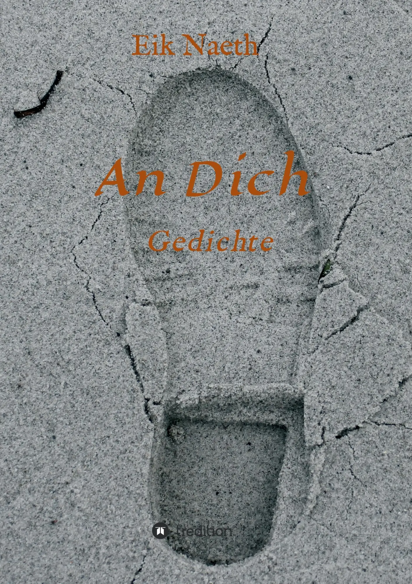 Cover: 9783732374649 | An Dich | Gedichte | Eik Naeth | Taschenbuch | 60 S. | Deutsch | 2016