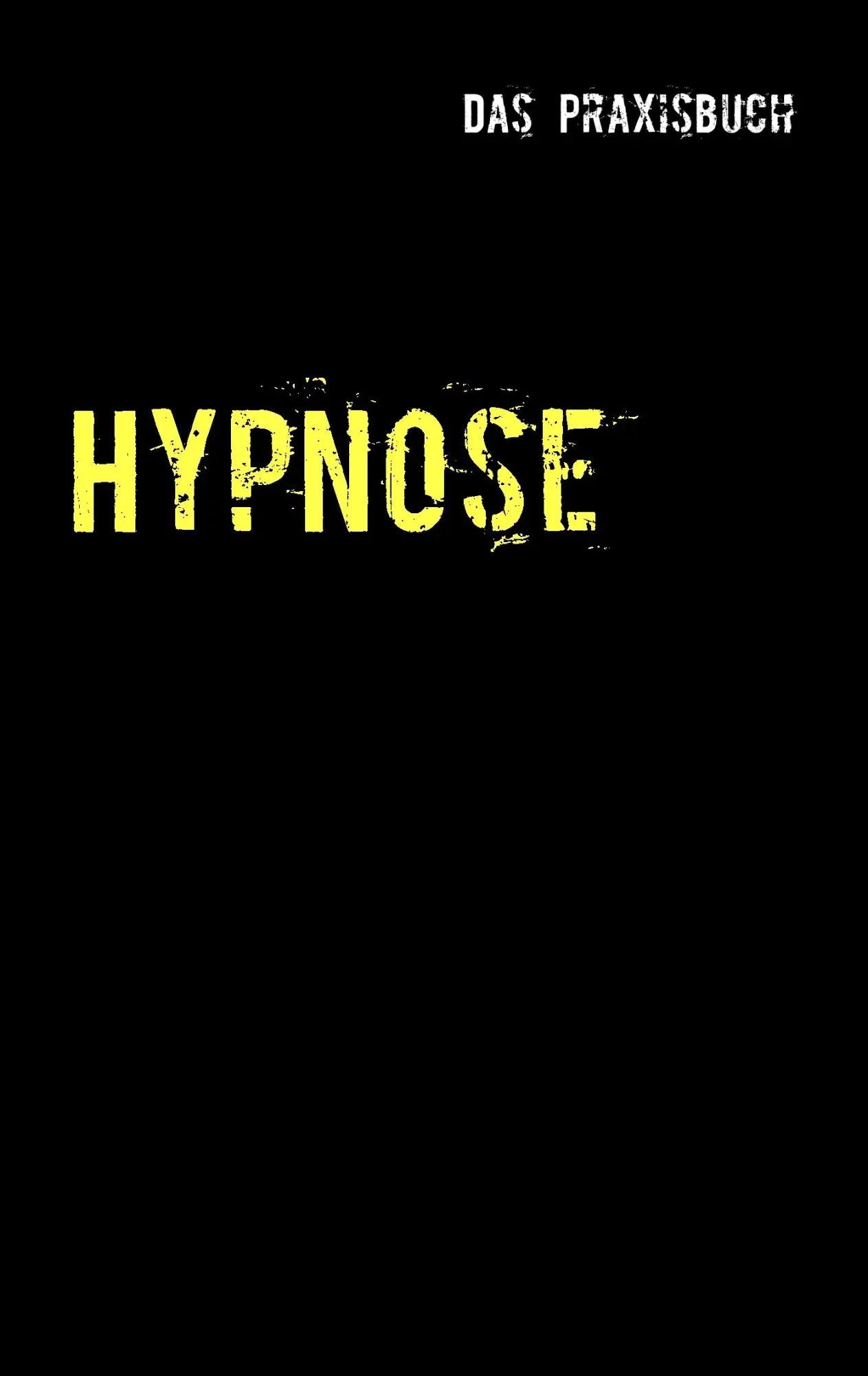 Cover: 9783848204649 | Hypnose | Das Praxisbuch | Mike Butzbach | Taschenbuch | 136 S. | 2013