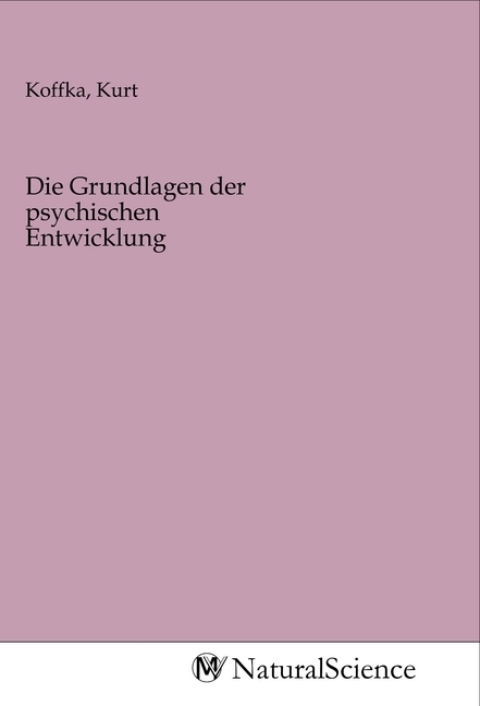 Die Grundlagen der psychischen Entwicklung | Kurt Koffka | Taschenbuch | Deutsch | MV-NaturalScience | EAN 9783968784649 - Koffka, Kurt