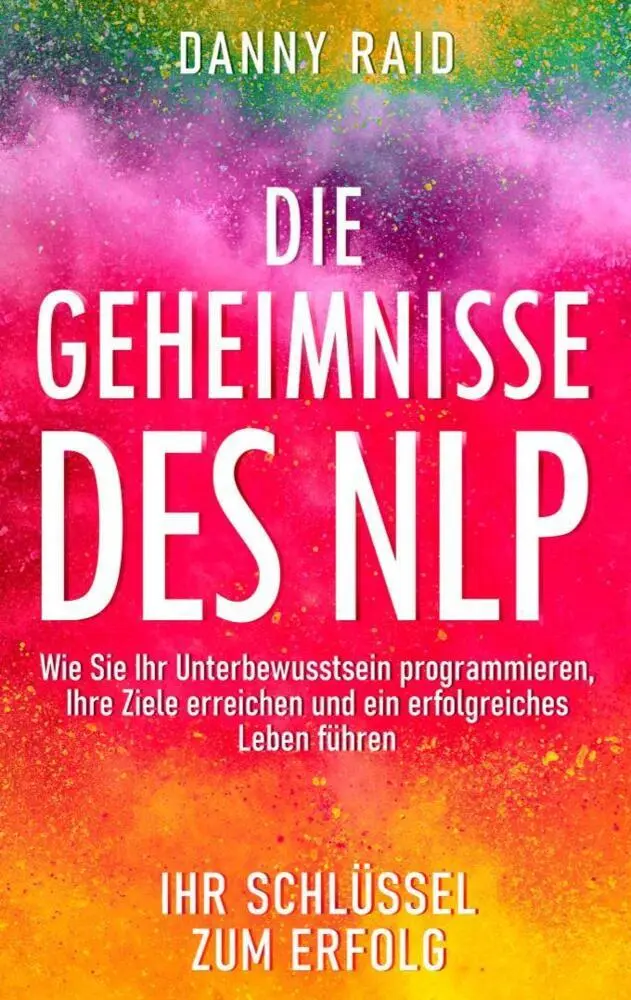 Cover: 9781628614749 | Die Geheimnisse des NLP | Danny Raid | Taschenbuch | 80 S. | Deutsch