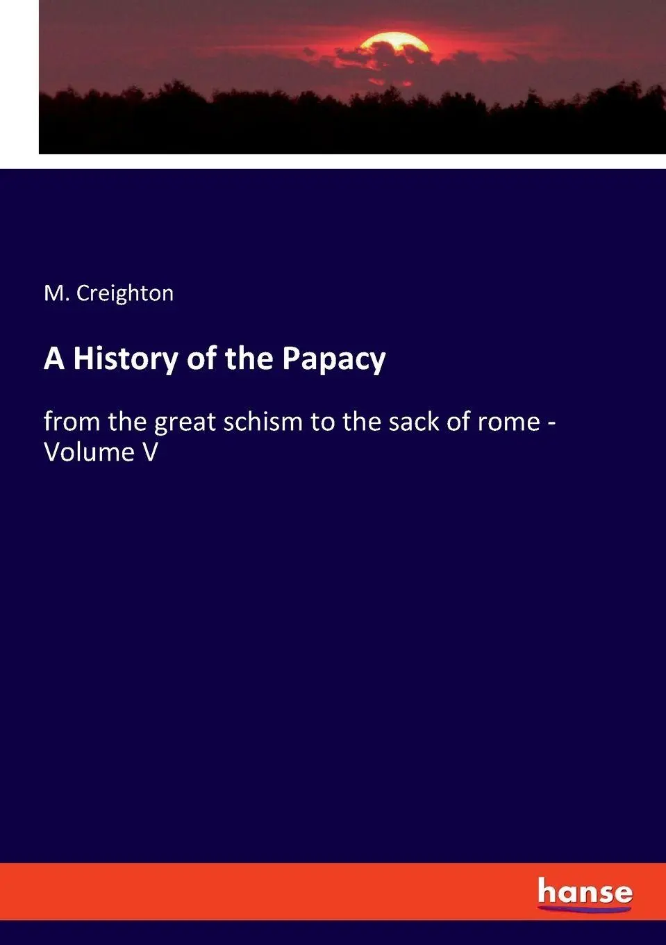A History of the Papacy: from the great schism to the sack of rome - Volume V