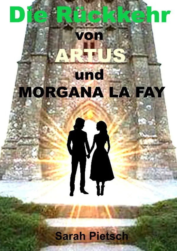 Cover: 9783565114849 | Die Rückkehr von Artus und Morgana La Fey | Sarah Pietsch | Buch