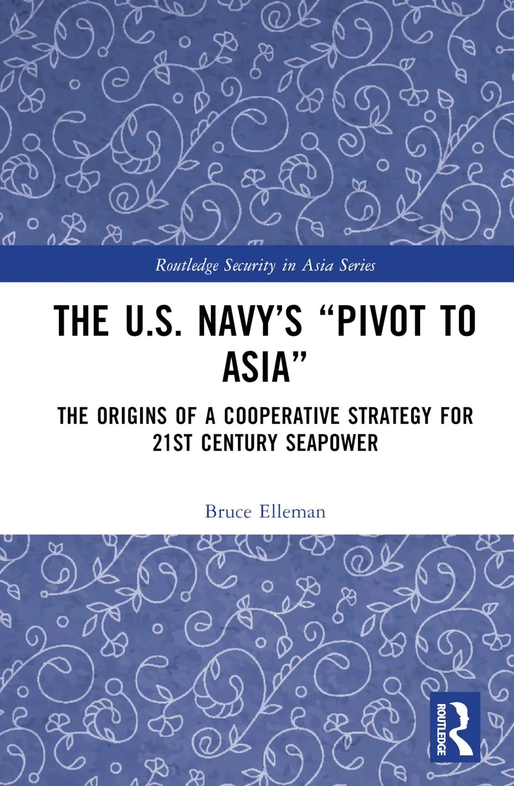 Cover: 9781032444949 | The United States Navy's Pivot to Asia | Bruce A. Elleman | Buch