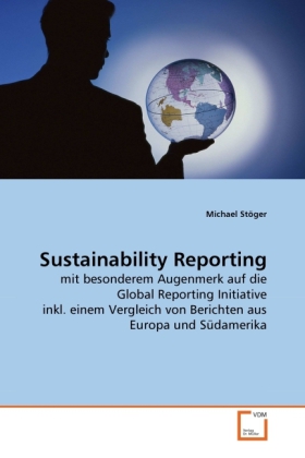 Sustainability Reporting | mit besonderem Augenmerk auf die Global Reporting Initiative inkl. einem Vergleich von Berichten aus Europa und Südamerika | Michael Stöger | Taschenbuch | Deutsch - Stöger, Michael