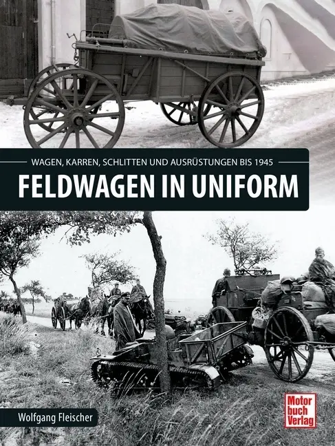 Cover: 9783613045149 | Feldwagen in Uniform | Wolfgang Fleischer | Buch | 320 S. | Deutsch