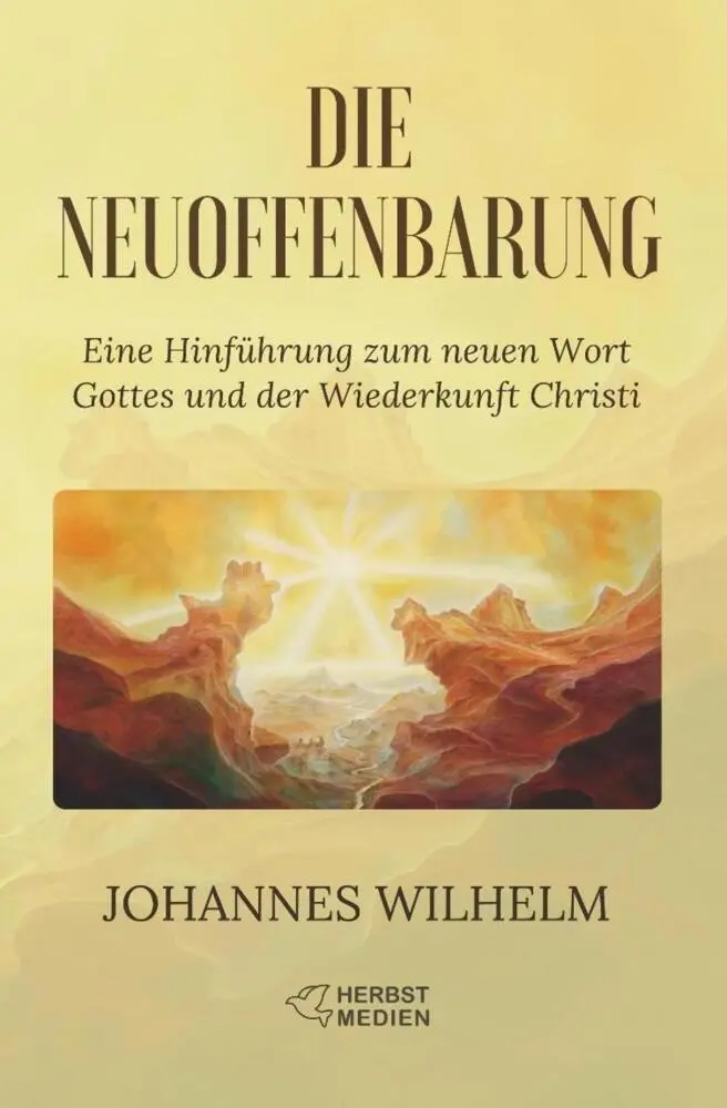 Cover: 9783947465149 | Die Neuoffenbarung | Johannes Wilhelm | Taschenbuch | 136 S. | Deutsch