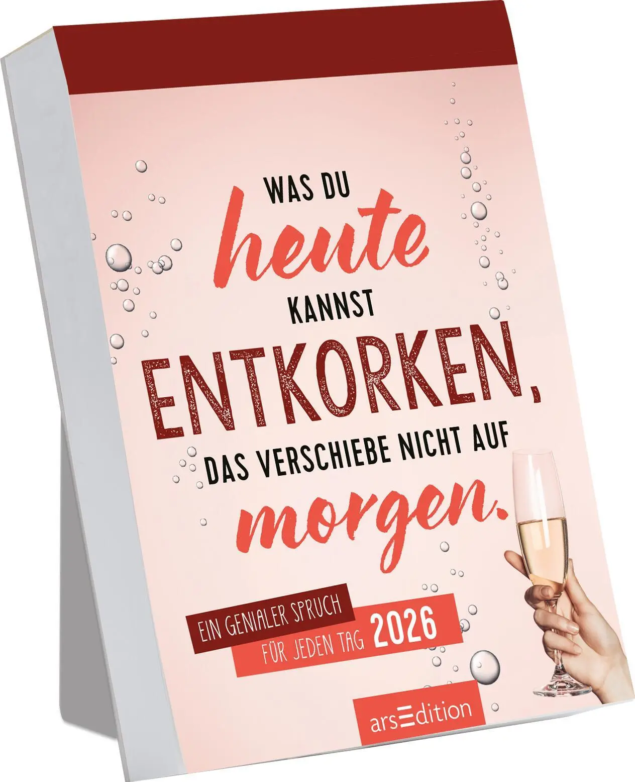 Cover: 4014489135449 | Abreißkalender Was du heute kannst entkorken, das verschiebe nicht...