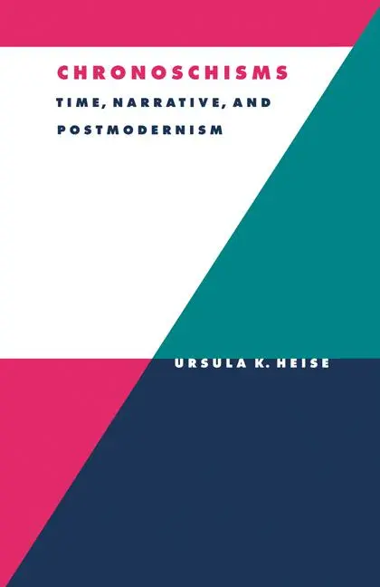 Cover: 9780521555449 | Chronoschisms | Time, Narrative, and Postmodernism | Ursula K. Heise