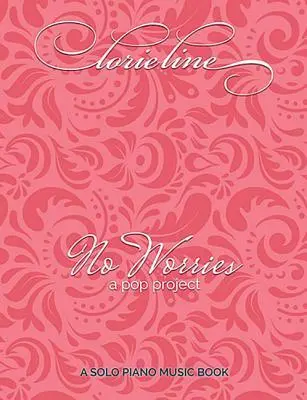 No Worries a Pop Project by Lorie Line Piano Solo Sheet Music 12 Contemporary Pop Classics from 2018 Album Piano...