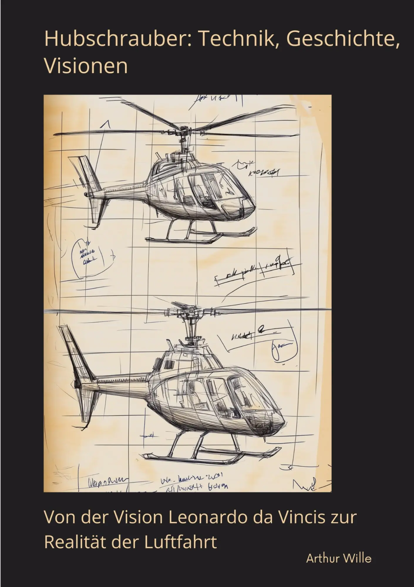 Cover: 9783384495549 | Hubschrauber: Technik, Geschichte, Visionen | Arthur Wille | Buch