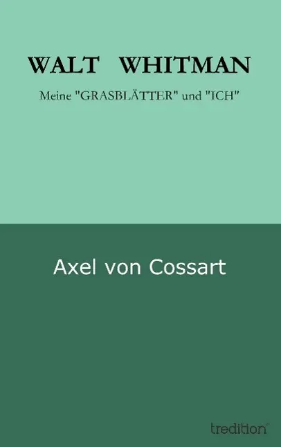 Cover: 9783849575649 | WALT WHITMAN | Meine "GRASBLÄTTER" und "ICH" | Axel von Cossart | Buch