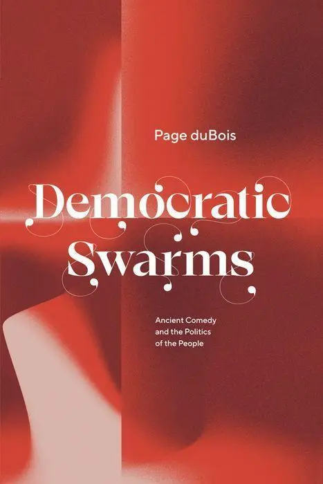 Cover: 9780226815749 | Democratic Swarms | Ancient Comedy and the Politics of the People