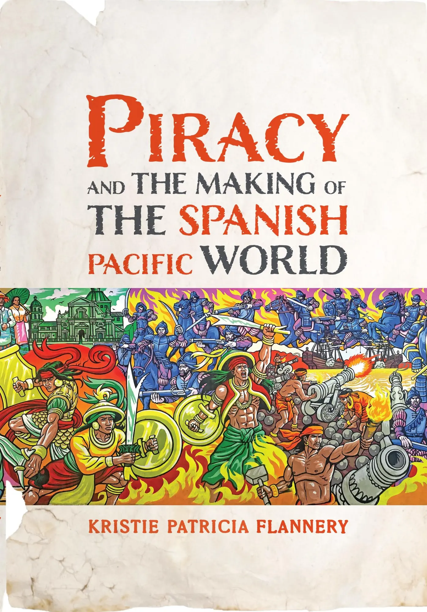 Cover: 9781512825749 | Piracy and the Making of the Spanish Pacific World | Kristie Flannery