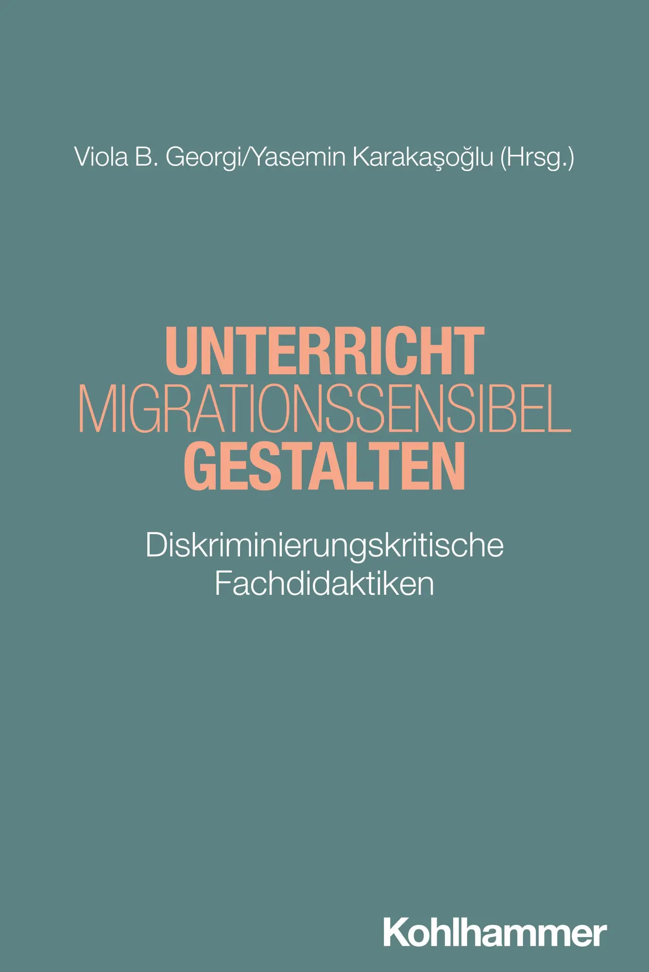 Cover: 9783170465749 | Unterricht migrationssensibel gestalten | Viola B. Georgi (u. a.)