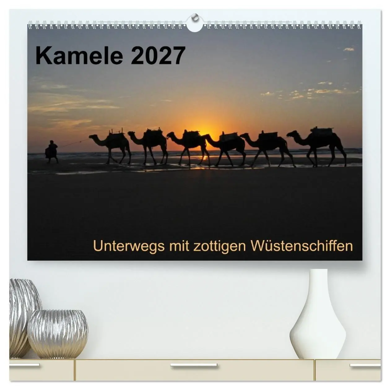 Cover: 9783594115749 | Kamele 2027 - Unterwegs mit zottigen Wüstenschiffen (hochwertiger...