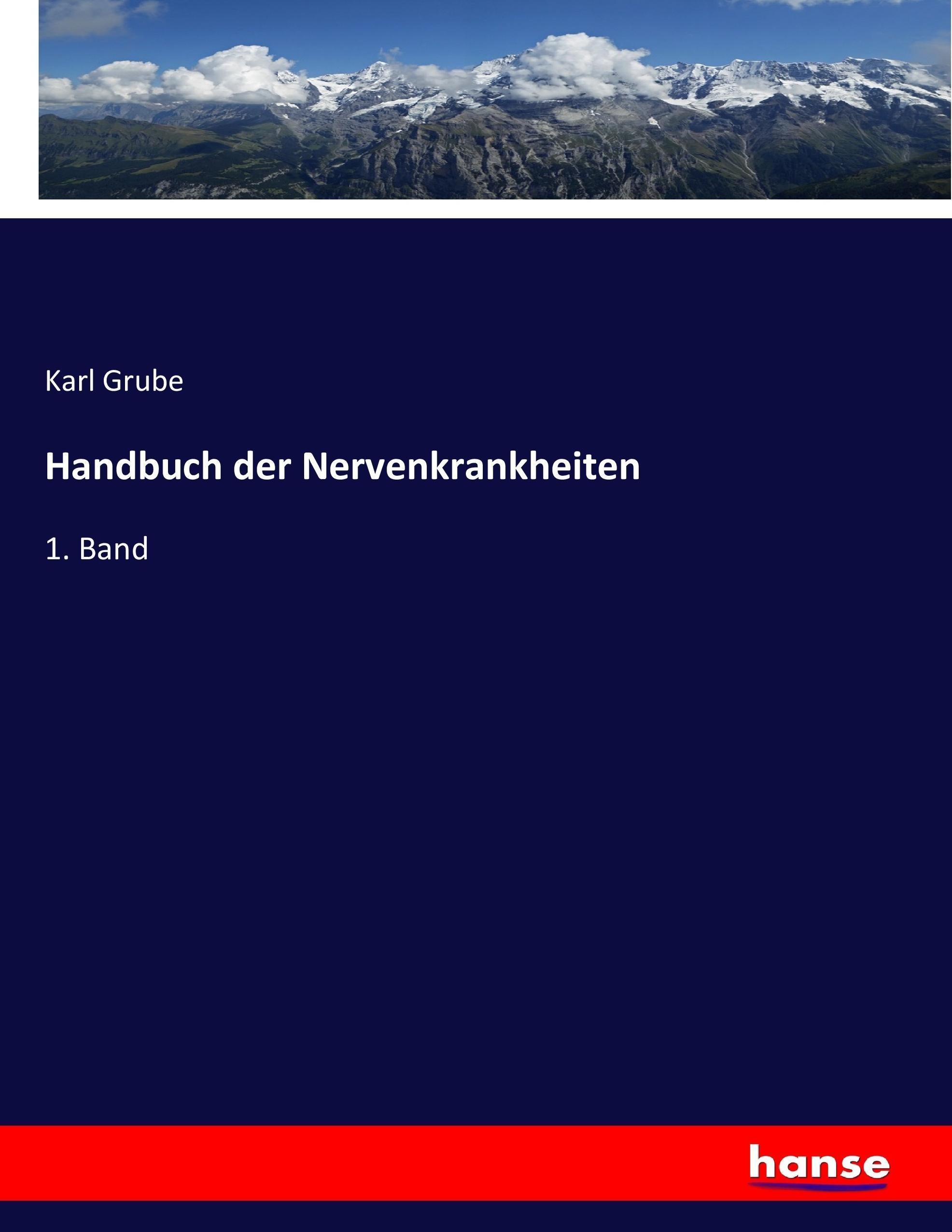 Handbuch der Nervenkrankheiten | 1. Band | Karl Grube | Taschenbuch | Paperback | 628 S. | Deutsch | 2017 | hansebooks | EAN 9783743465749 - Grube, Karl