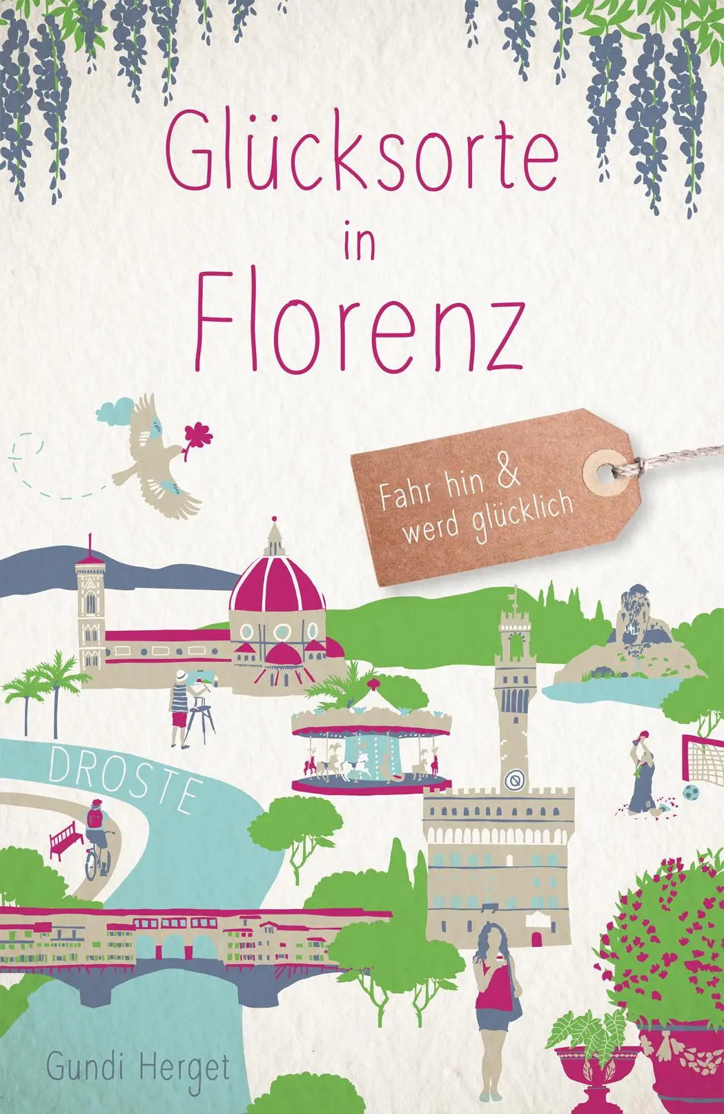 Cover: 9783770025749 | Glücksorte in Florenz | Fahr hin &amp; werd glücklich | Gundi Herget
