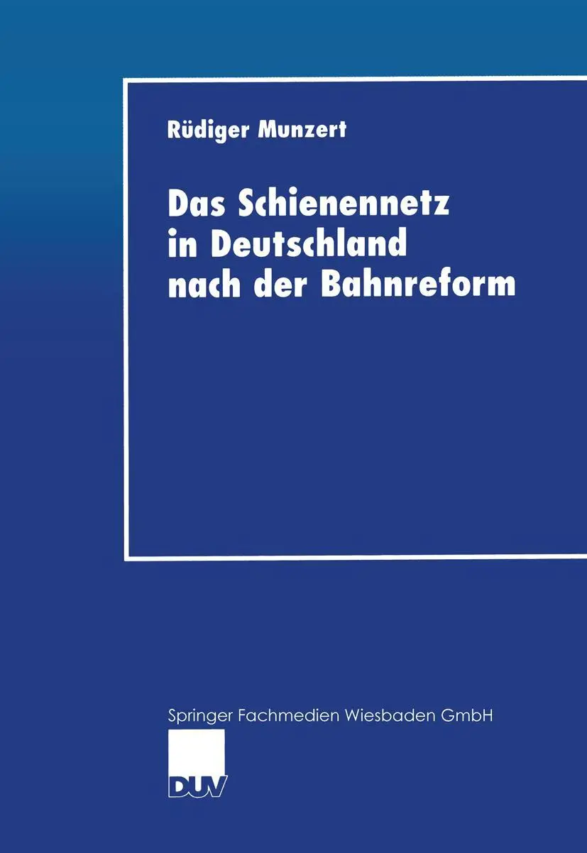 Cover: 9783824405749 | Das Schienennetz in Deutschland nach der Bahnreform | Rüdiger Munzert