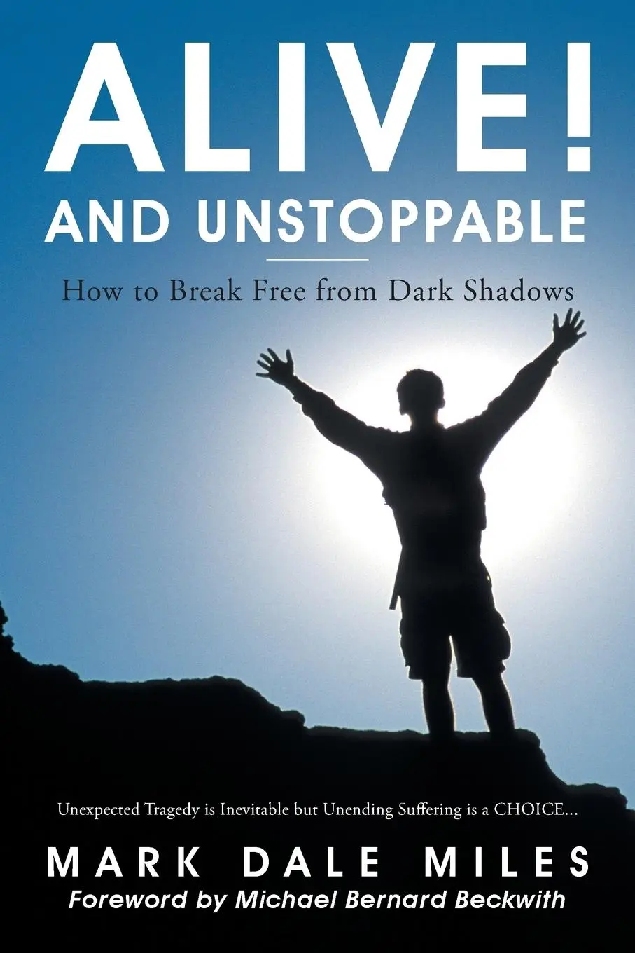 Cover: 9781504375849 | Alive! and Unstoppable | How to Break Free from Dark Shadows | Miles