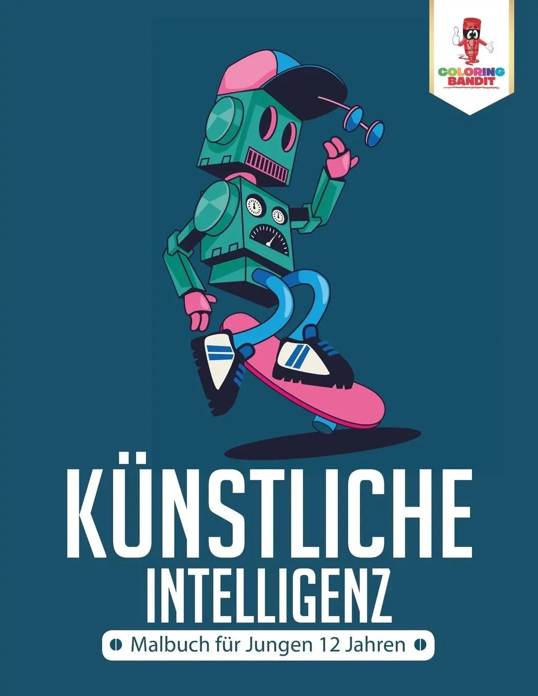 Cover: 9780228216049 | Künstliche Intelligenz | Malbuch für Jungen 12 Jahren | Bandit | Buch