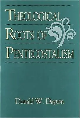 Cover: 9780801046049 | Theological Roots of Pentecostalism | Donald W Dayton | Taschenbuch