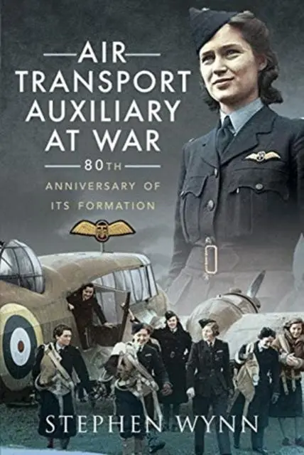 Cover: 9781526726049 | Air Transport Auxiliary at War | 80th Anniversary of its Formation