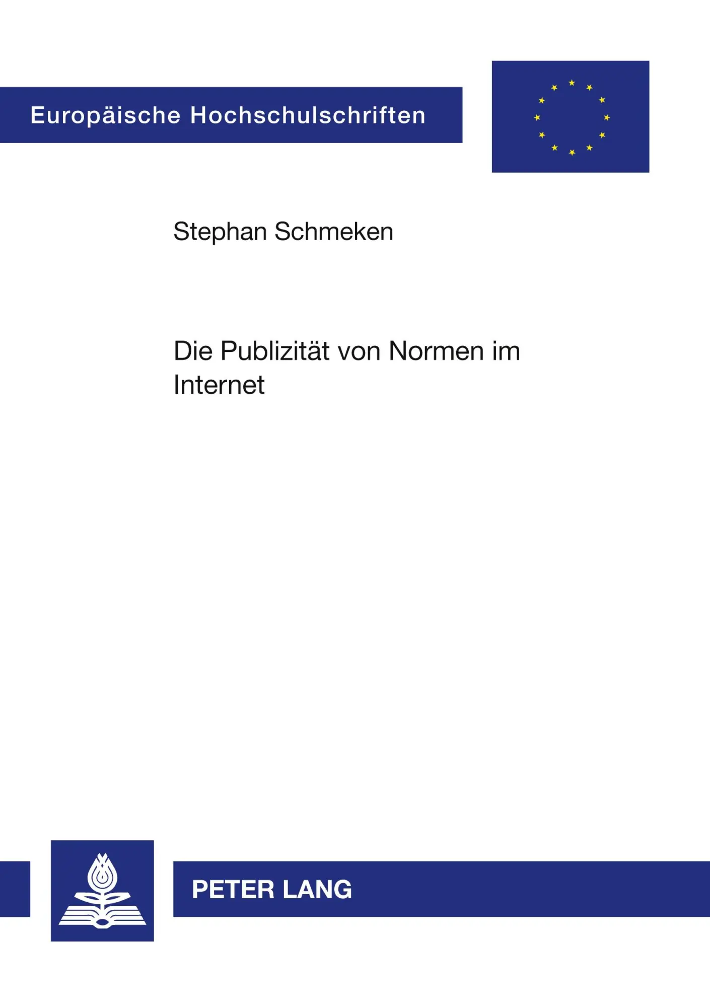 Die Publizität von Normen im Internet: Unter besonderer Berücksichtigung der Kostenfrage (Europäische Hochschulschriften - Reihe II)