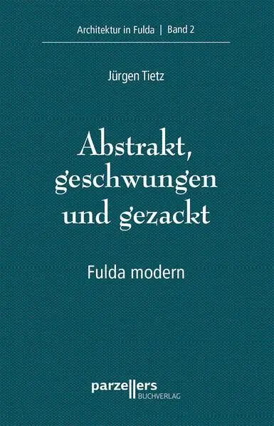 Cover: 9783790006049 | Abstrakt, geschwungen und gezackt | Architektur in Fulda Band 2 | Buch