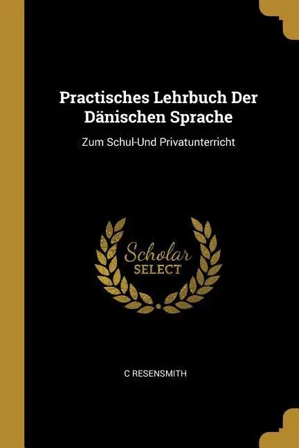 Practisches Lehrbuch Der Dänischen Sprache