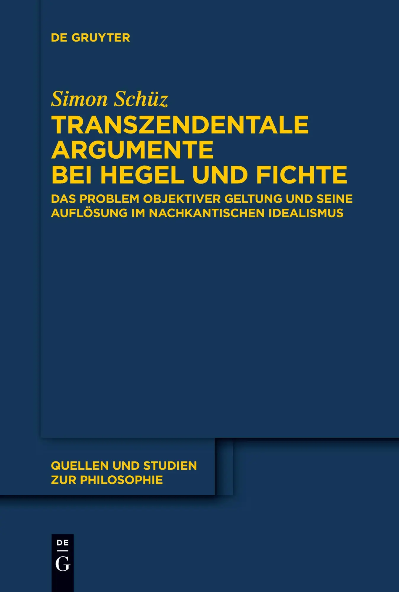 Cover: 9783111536149 | Transzendentale Argumente bei Hegel und Fichte | Simon Schüz | Buch