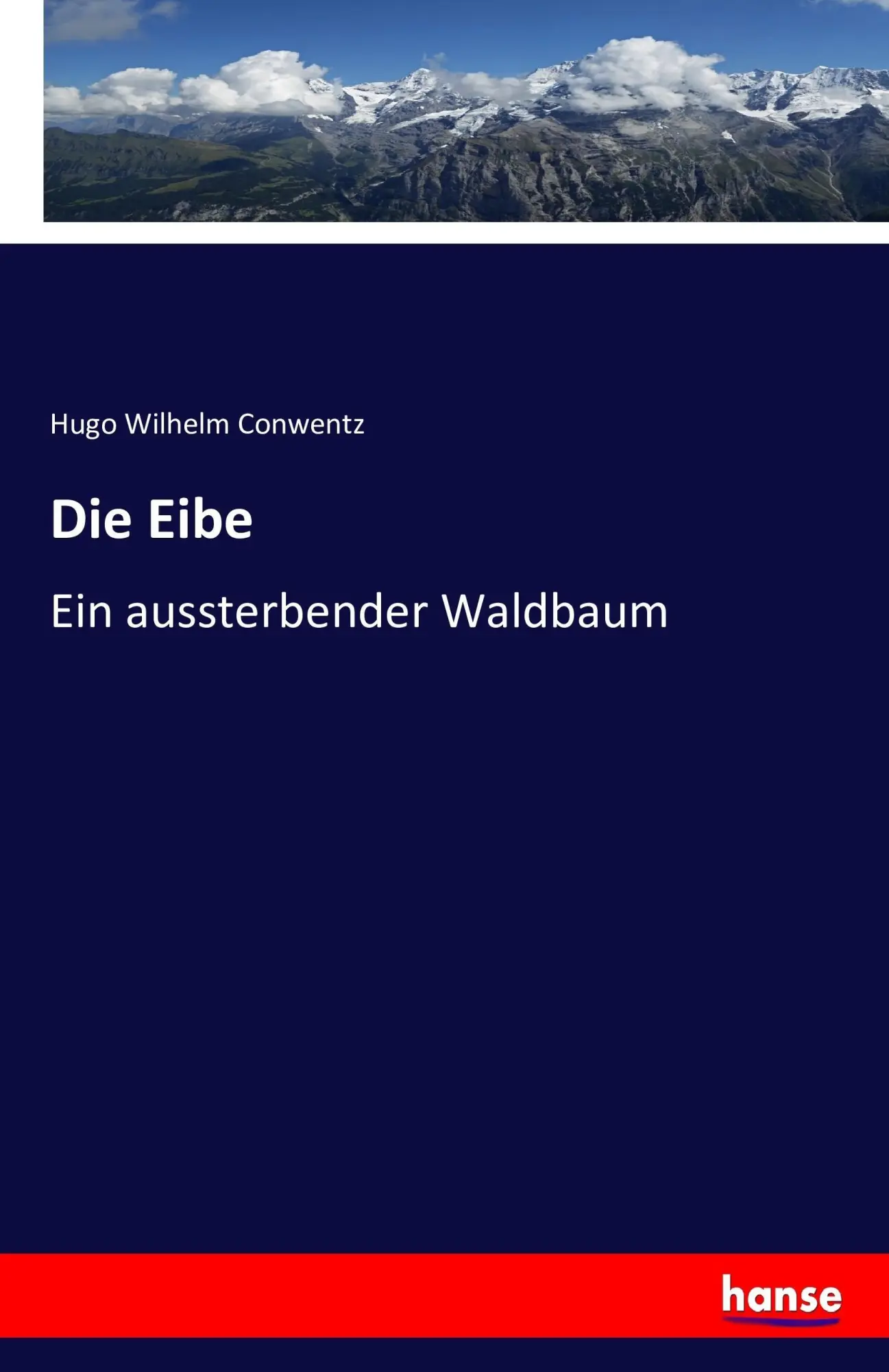 Cover: 9783743326149 | Die Eibe | Ein aussterbender Waldbaum | Hugo Wilhelm Conwentz | Buch