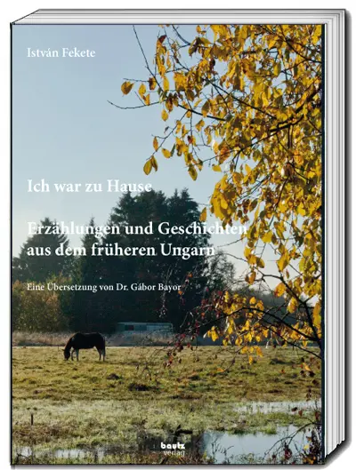 Cover: 9783959486149 | István Fekete - Ich war zu Hause | Gábor Bayor | Buch | 245 S. | 2024