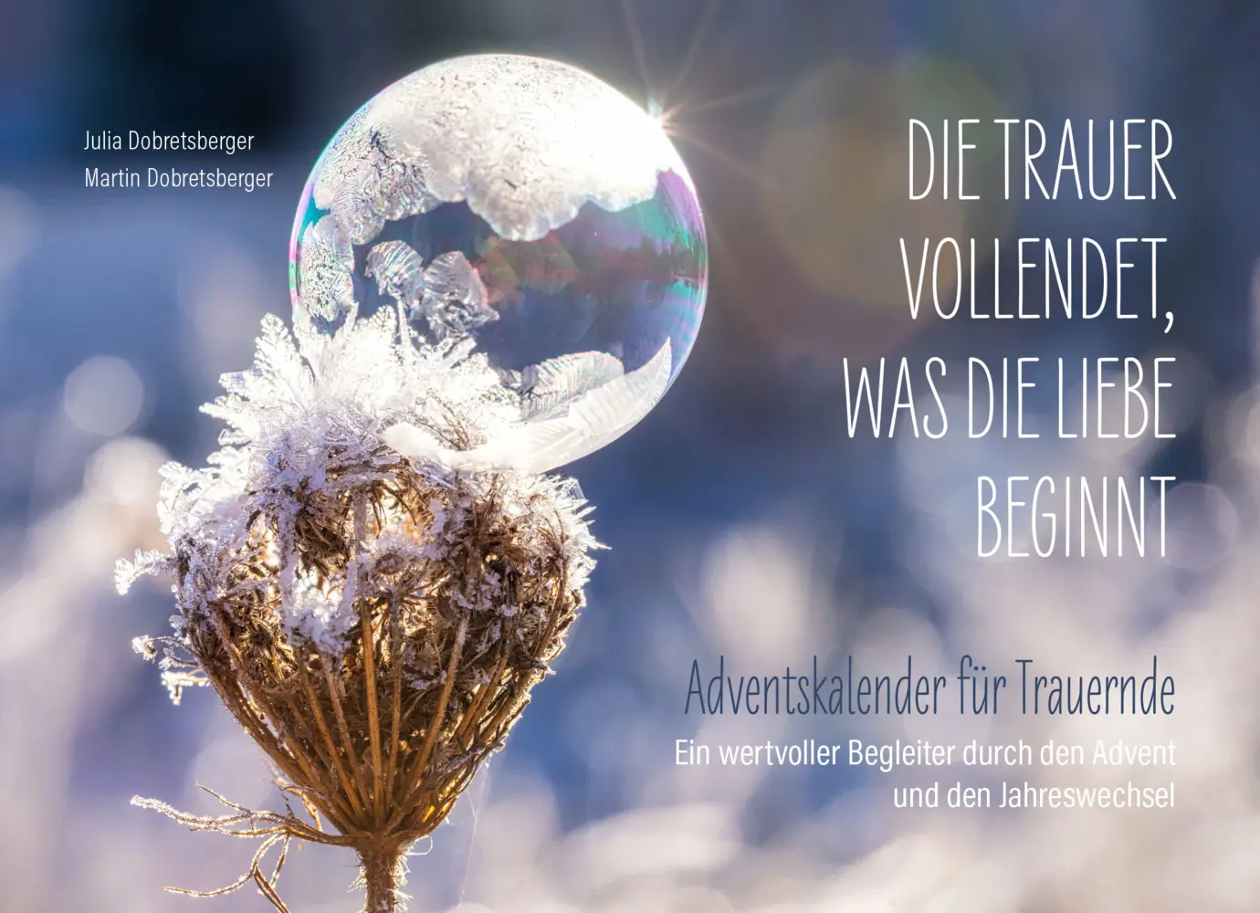 Cover: 9783991516149 | Die Trauer vollendet, was die Liebe beginnt | Dobretsberger (u. a.)