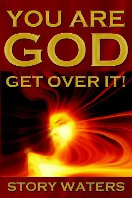 Cover: 9780976506249 | You Are God. Get Over It! | Story Waters | Taschenbuch | Englisch