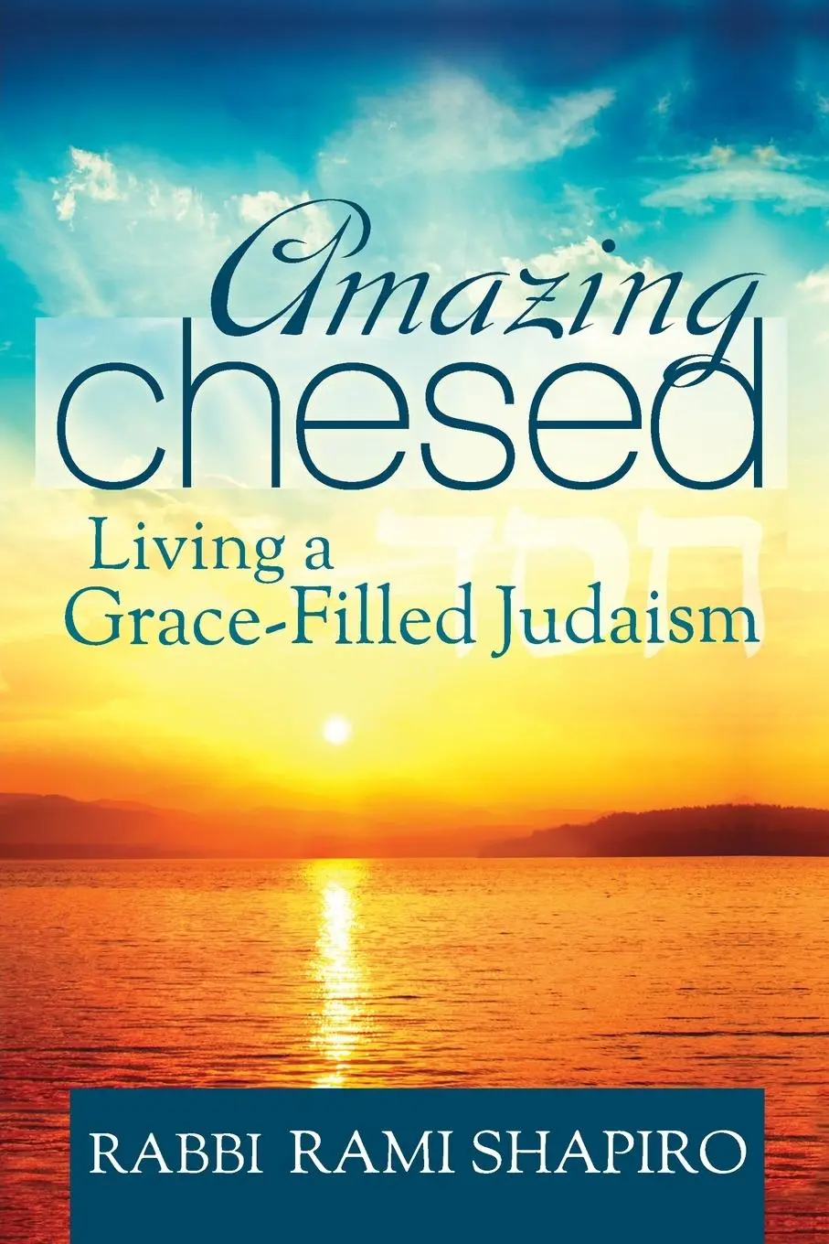 Cover: 9781580236249 | Amazing Chesed | Living a Grace-Filled Judaism | Rabbi Rami Shapiro