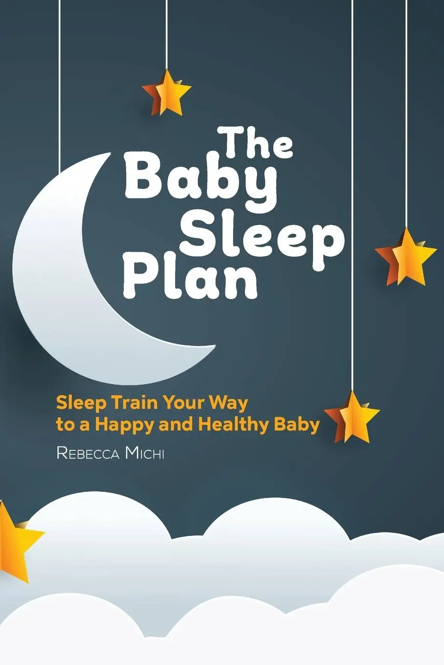Cover: 9781646116249 | The Baby Sleep Plan | Sleep Train Your Way to a Happy and Healthy Baby