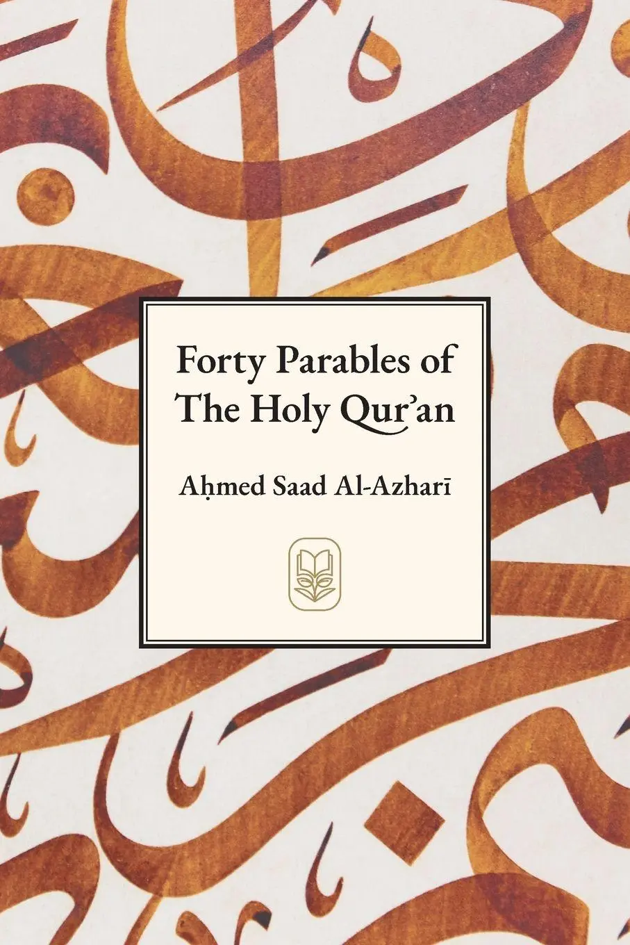 Cover: 9781939256249 | Forty Parables of The Holy Qur¿¿n | Ahmad Saad Al-Azhari | Taschenbuch