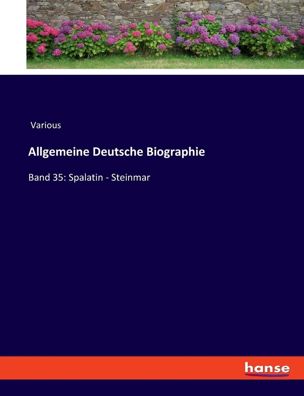 Allgemeine Deutsche Biographie: Band 35: Spalatin - Steinmar