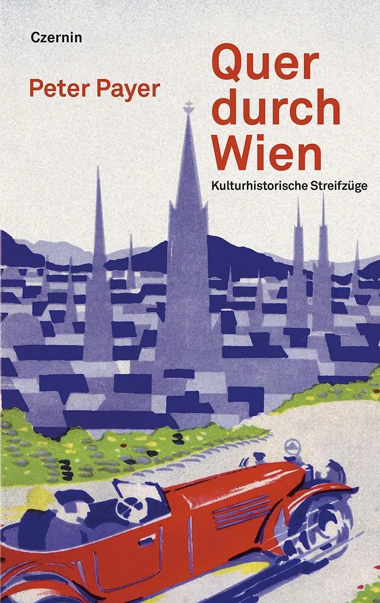 Cover: 9783707606249 | Quer durch Wien | Kulturhistorische Streifzüge | Peter Payer | Buch