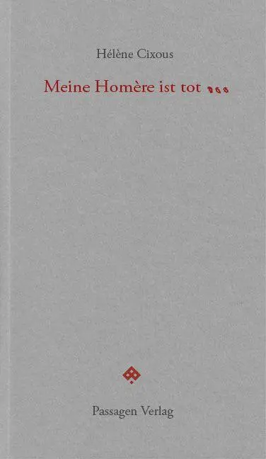 Cover: 9783709206249 | Meine Homère ist tot... | Hélène Cixous | Taschenbuch | Passagen forum