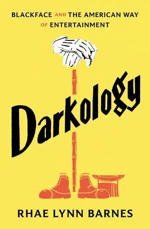 Cover: 9781631496349 | Darkology | Blackface and the American Way of Entertainment | Barnes