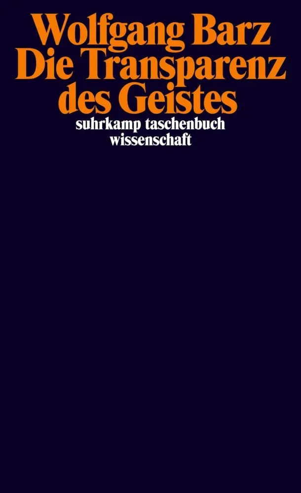 Cover: 9783518296349 | Die Transparenz des Geistes | Wolfgang Barz | Taschenbuch | 450 S.