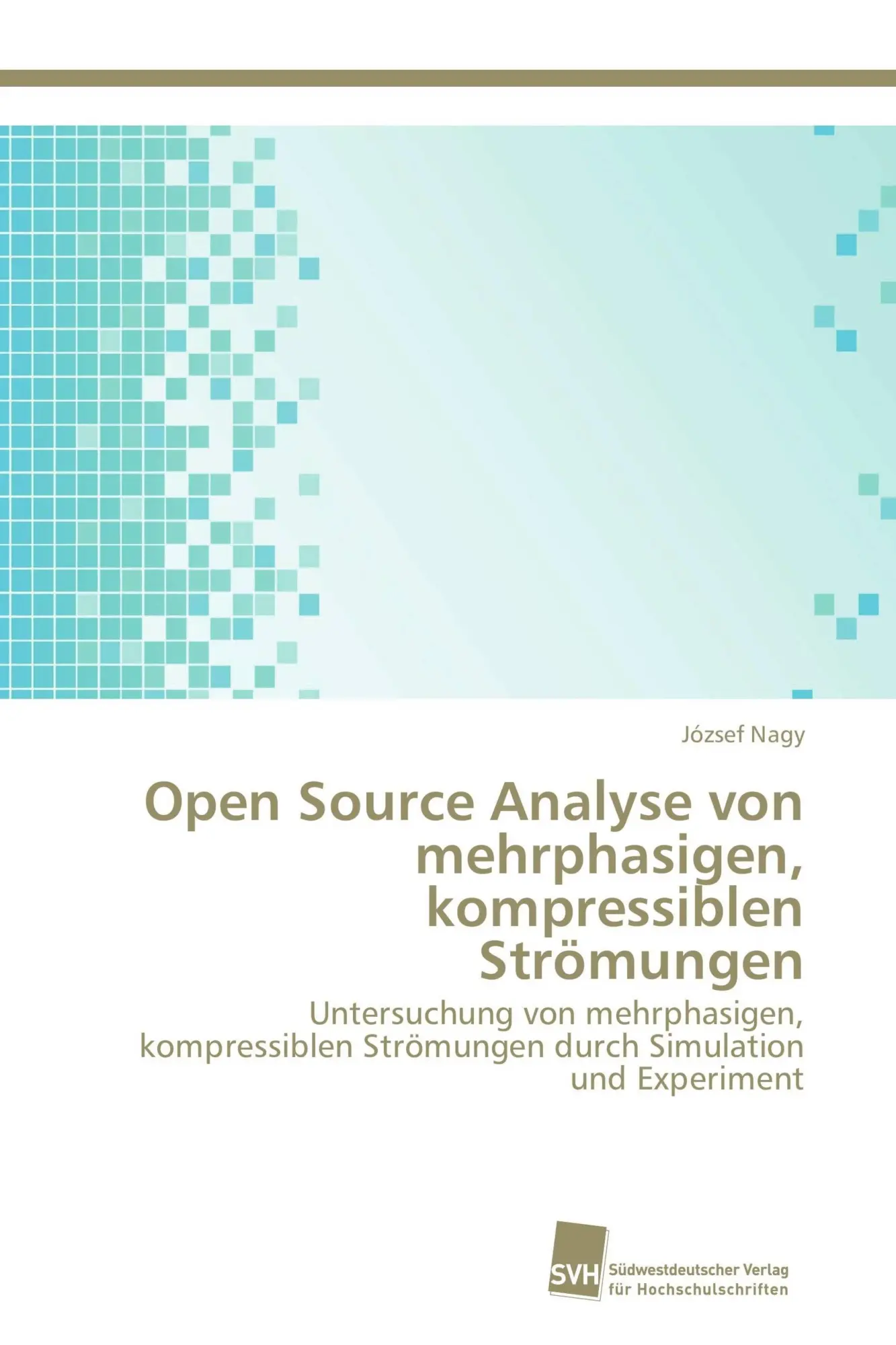 Cover: 9783838136349 | Open Source Analyse von mehrphasigen, kompressiblen Strömungen | Nagy