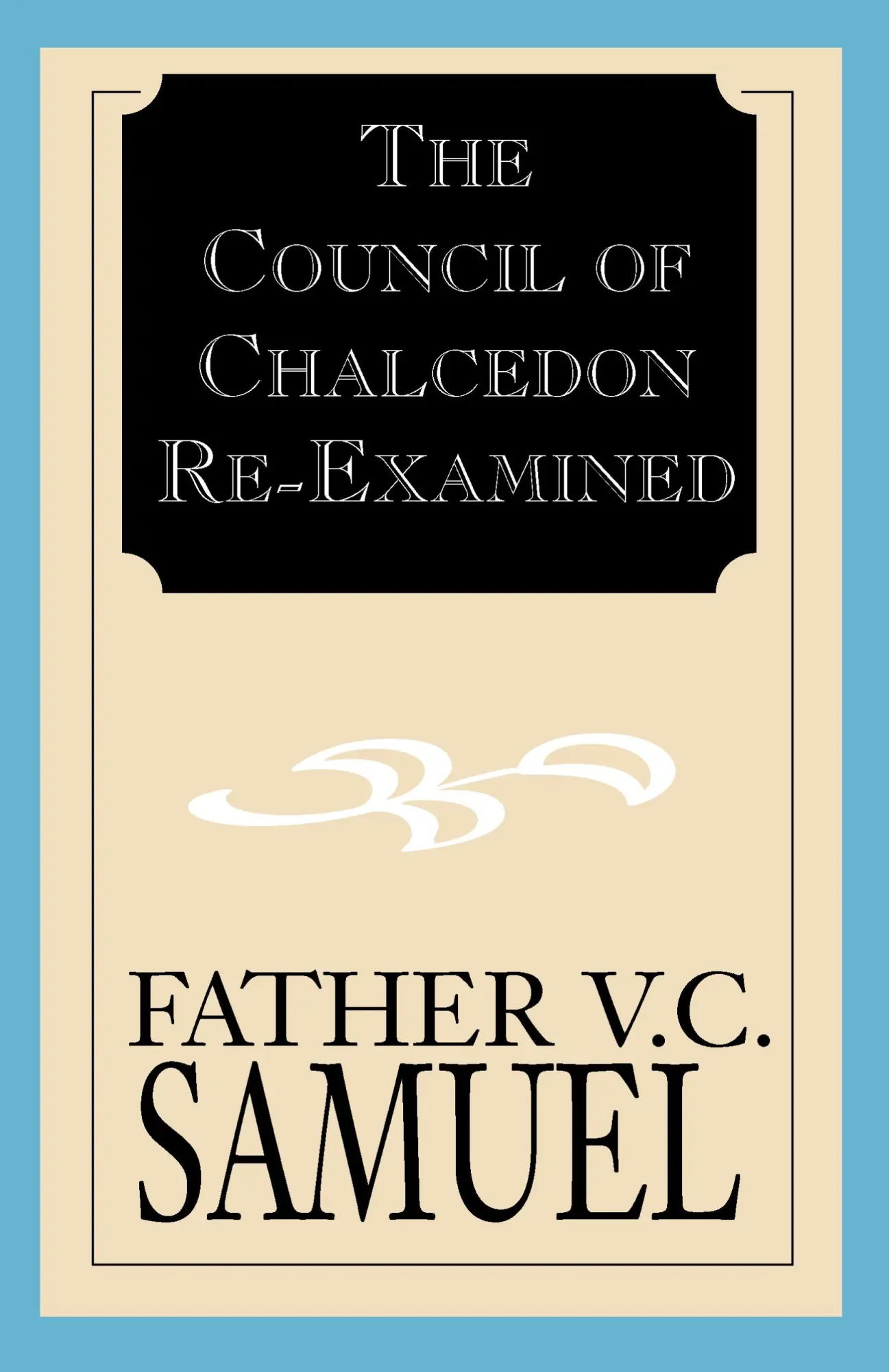 Cover: 9781401016449 | The Council of Chalcedon Re-Examined | V. C. Samuel | Taschenbuch