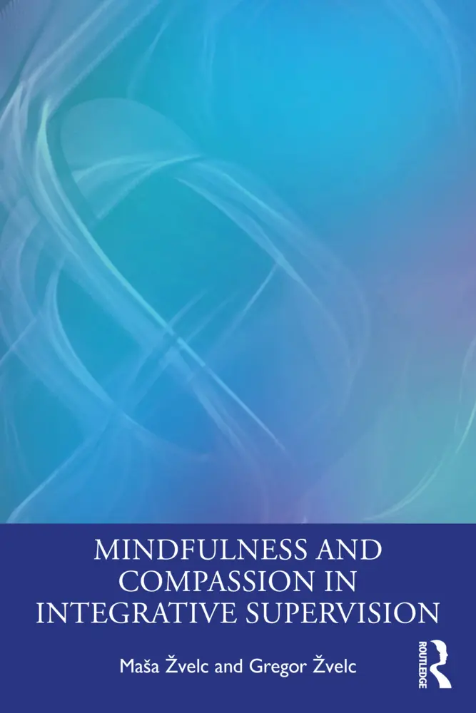 Cover: 9781032046549 | Mindfulness and Compassion in Integrative Supervision | ¿Velc (u. a.)