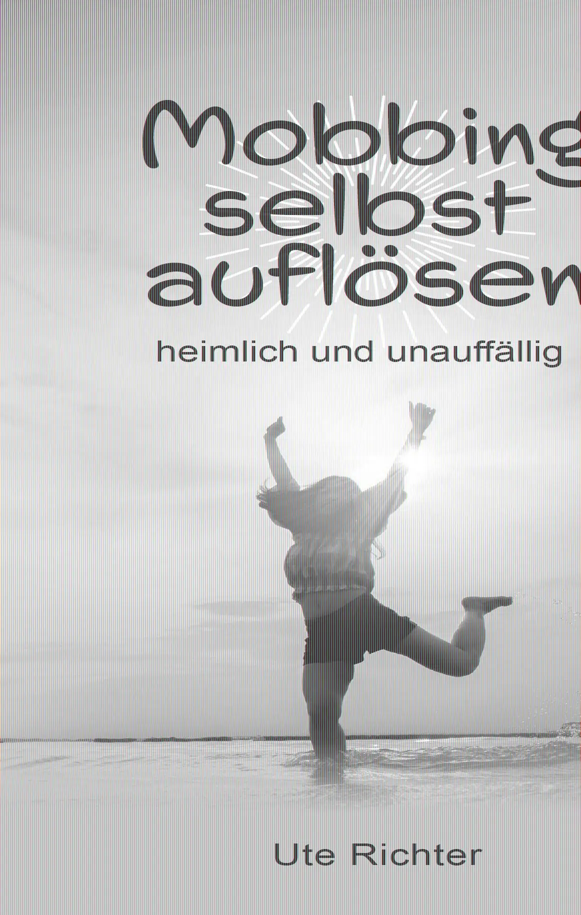 Cover: 9783962006549 | Mobbing selbst auflösen | heimlich und unauffällig | Ute Richter