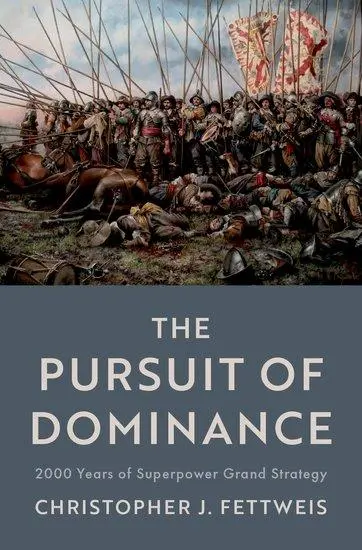 Cover: 9780197646649 | The Pursuit of Dominance | 2000 Years of Superpower Grand Strategy